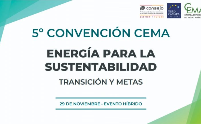 5º Convención CEMA Energía para la Sustentabilidad: ¨Transición y Metas¨